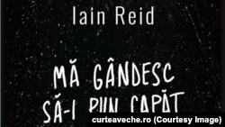 „Mă gândesc să-i pun capăt” de Iain REID. Editura Curtea Veche Publishing, 2022