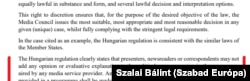 A magyar szabályozás egyértelműen kimondja, hogy a bemondók, riporterek nem tehetnek hozzá a hírekhez véleményt, értékelést. Csak ha beazonosítható a szerző, és nyilvánvaló, hogy az adott műsor vagy tartalom nem pusztán a híreket fogja közölni. Részlet a kormány érveléséből.