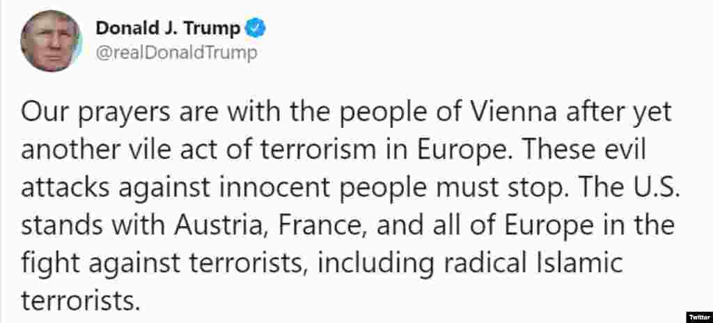 &quot;Imádkozunk a bécsiekért egy újabb, Európában elkövetett aljas terrorcselekmény után. Az ártatlan emberek elleni ördögi támadásokat meg kell állítani&quot; - írta Donald Trump amerikai elnök a Twitteren.