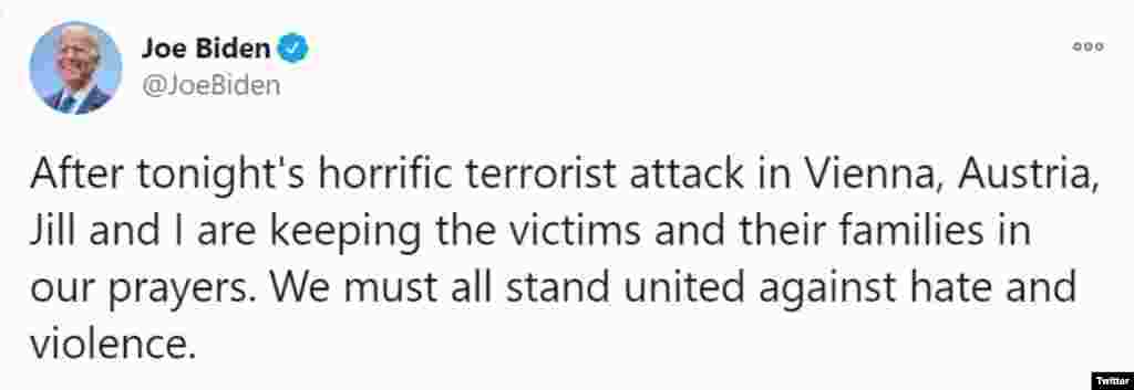 &quot;A ma esti borzalmas bécsi terrortámadás után&quot; - tweetelte Joe Biden demokrata amerikai elnökjelölt - &quot;én és a feleségem, Jill imádkozunk az áldozatokért és családtagjaikért. Közösen kell fellépnünk a gyűlölet és az erőszak ellen.&quot;